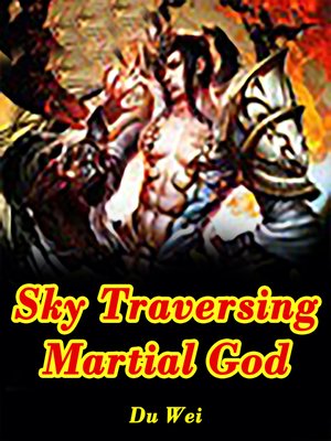 cover image of Sky Traversing Martial God